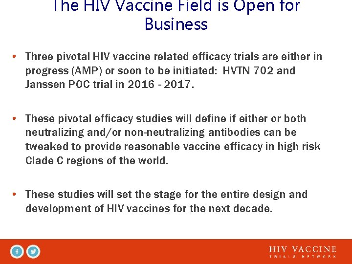The HIV Vaccine Field is Open for Business • Three pivotal HIV vaccine related
