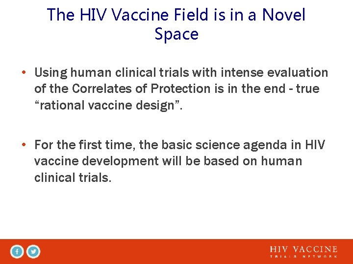 The HIV Vaccine Field is in a Novel Space • Using human clinical trials