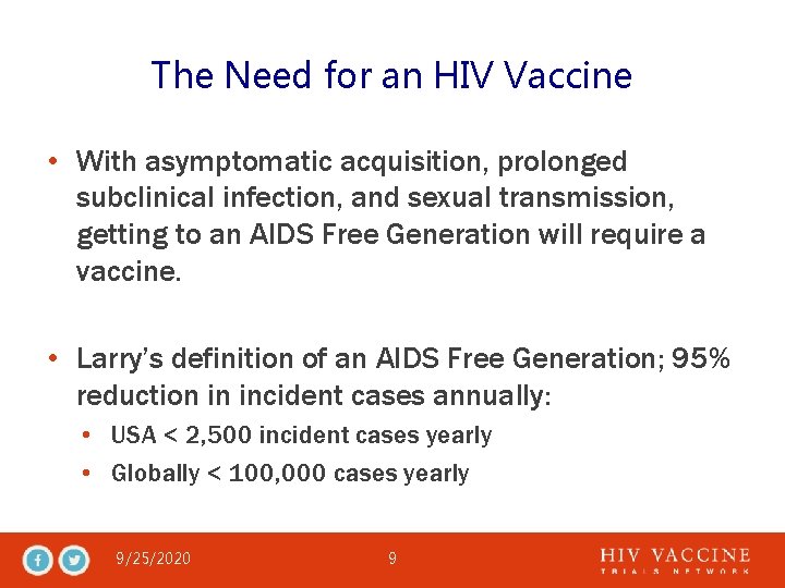 The Need for an HIV Vaccine • With asymptomatic acquisition, prolonged subclinical infection, and