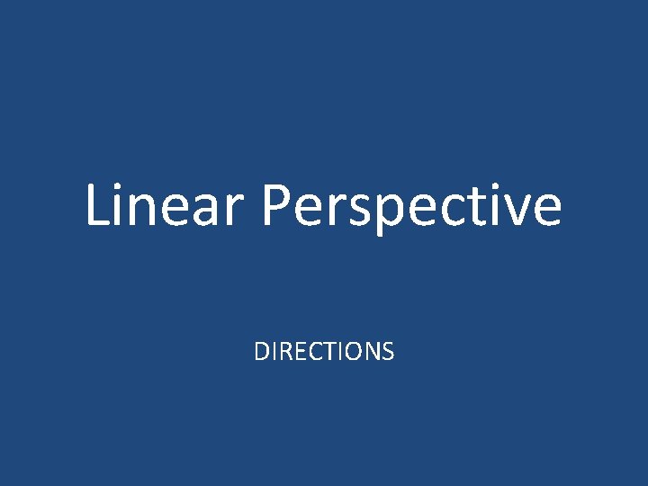 Linear Perspective DIRECTIONS 