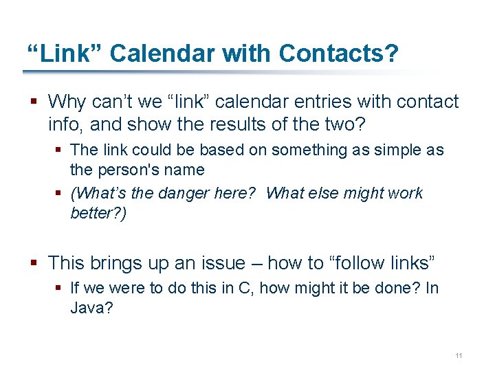 “Link” Calendar with Contacts? § Why can’t we “link” calendar entries with contact info,