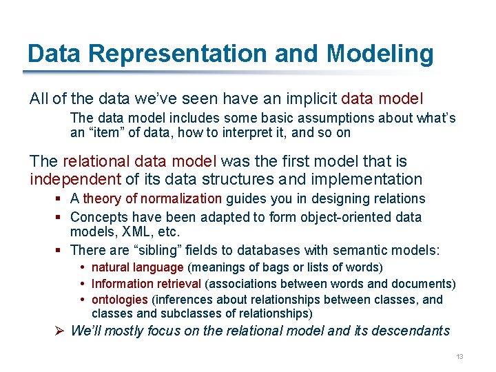 Data Representation and Modeling All of the data we’ve seen have an implicit data