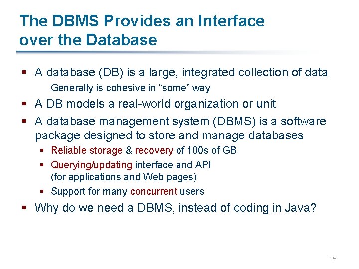 The DBMS Provides an Interface over the Database § A database (DB) is a