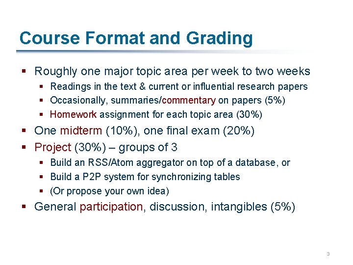 Course Format and Grading § Roughly one major topic area per week to two