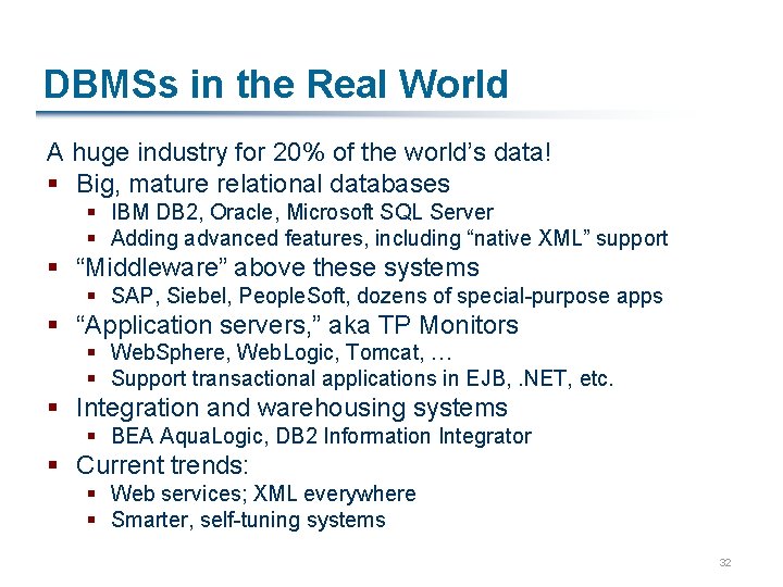 DBMSs in the Real World A huge industry for 20% of the world’s data!