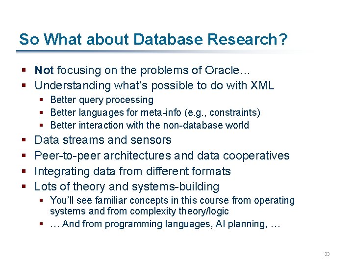 So What about Database Research? § Not focusing on the problems of Oracle… §