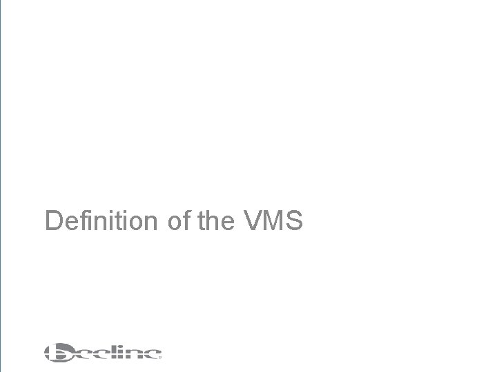 Definition of the VMS 