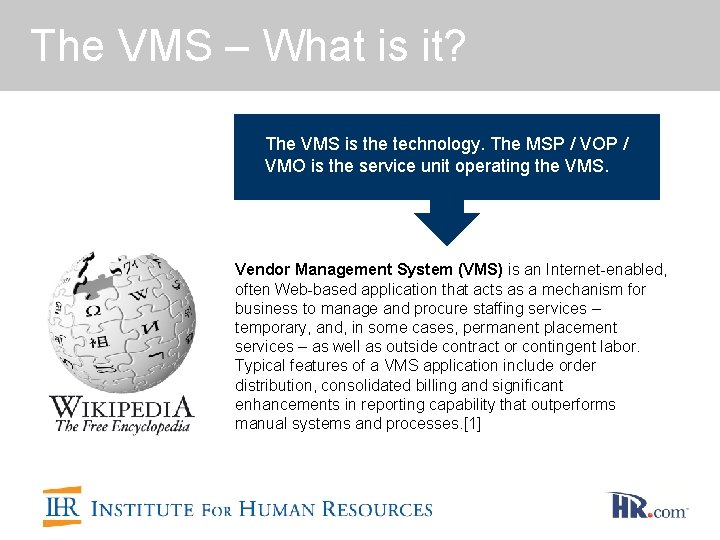 The VMS – What is it? The VMS is the technology. The MSP /