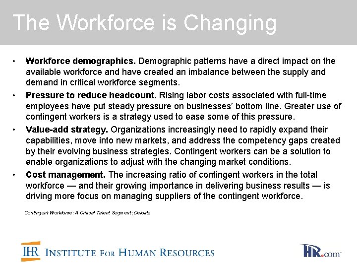 The Workforce is Changing • • Workforce demographics. Demographic patterns have a direct impact