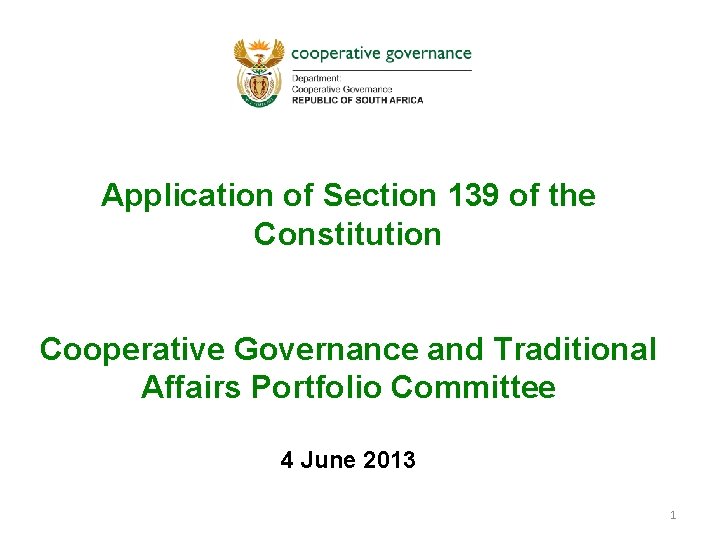 Application of Section 139 of the Constitution Cooperative Governance and Traditional Affairs Portfolio Committee Application of Section 139 of the Constitution Cooperative Governance and Traditional Affairs Portfolio Committee