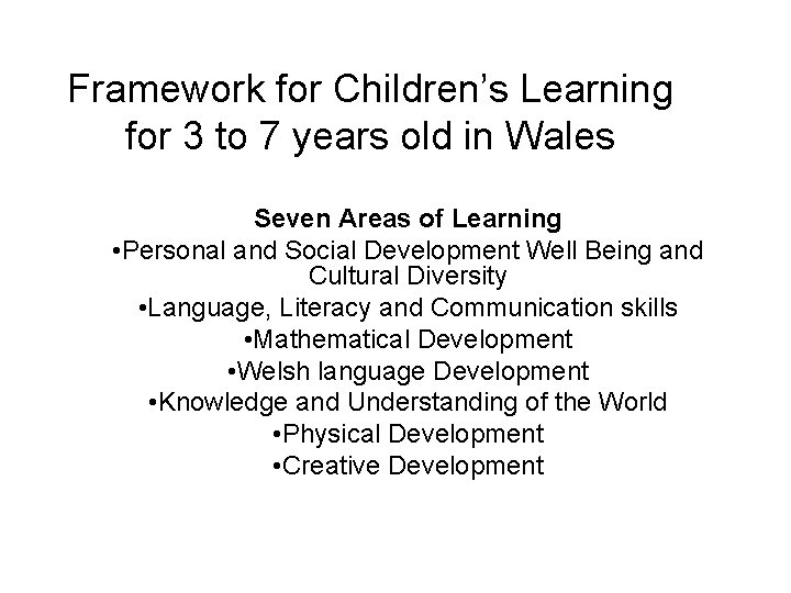 Framework for Children’s Learning for 3 to 7 years old in Wales Seven Areas