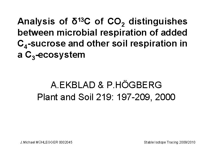 Analysis of 13 C of CO 2 distinguishes