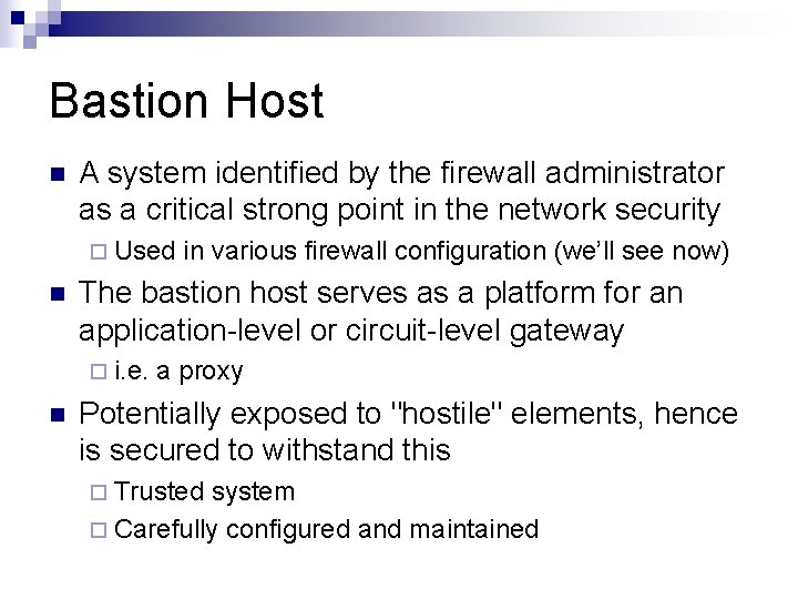 Bastion Host n A system identified by the firewall administrator as a critical strong Bastion Host n A system identified by the firewall administrator as a critical strong