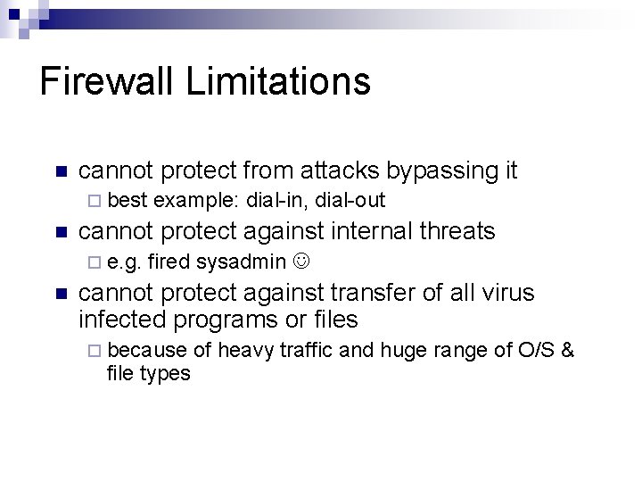 Firewall Limitations n cannot protect from attacks bypassing it ¨ best n cannot protect Firewall Limitations n cannot protect from attacks bypassing it ¨ best n cannot protect