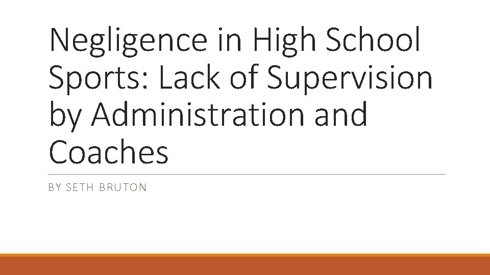 Negligence in High School Sports: Lack of Supervision by Administration and Coaches BY SETH