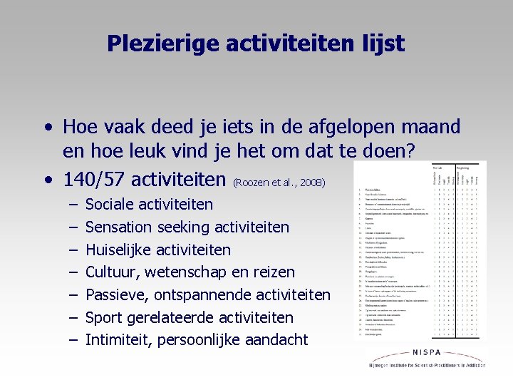 Plezierige activiteiten lijst • Hoe vaak deed je iets in de afgelopen maand en