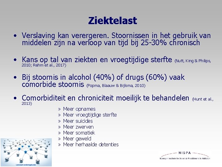Ziektelast • Verslaving kan verergeren. Stoornissen in het gebruik van middelen zijn na verloop