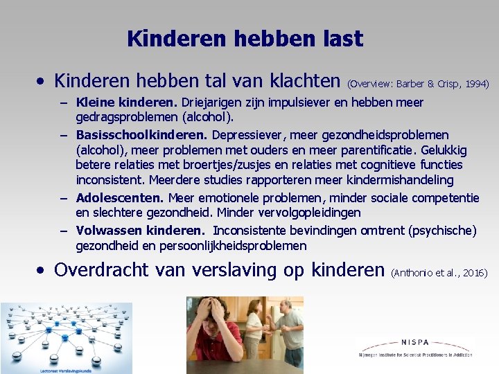 Kinderen hebben last • Kinderen hebben tal van klachten (Overview: Barber & Crisp, 1994)