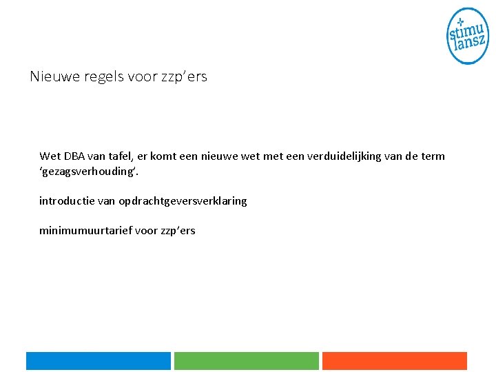 Nieuwe regels voor zzp’ers Wet DBA van tafel, er komt een nieuwe wet met Nieuwe regels voor zzp’ers Wet DBA van tafel, er komt een nieuwe wet met