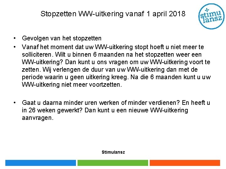 Stopzetten WW-uitkering vanaf 1 april 2018 • Gevolgen van het stopzetten • Vanaf het Stopzetten WW-uitkering vanaf 1 april 2018 • Gevolgen van het stopzetten • Vanaf het