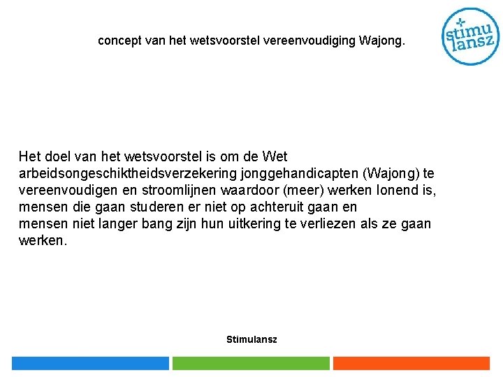 concept van het wetsvoorstel vereenvoudiging Wajong. Het doel van het wetsvoorstel is om de concept van het wetsvoorstel vereenvoudiging Wajong. Het doel van het wetsvoorstel is om de