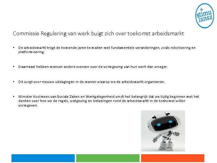 Commissie Regulering van werk buigt zich over toekomst arbeidsmarkt • De arbeidsmarkt krijgt de Commissie Regulering van werk buigt zich over toekomst arbeidsmarkt • De arbeidsmarkt krijgt de
