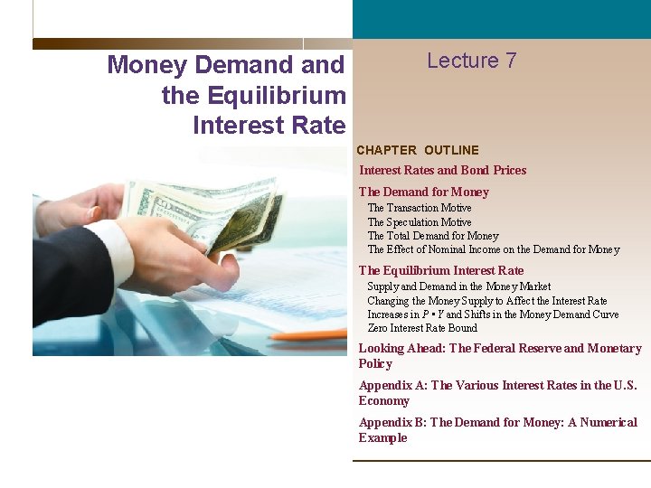 Money Demand the Equilibrium Interest Rate Lecture 7 CHAPTER OUTLINE Interest Rates and Bond