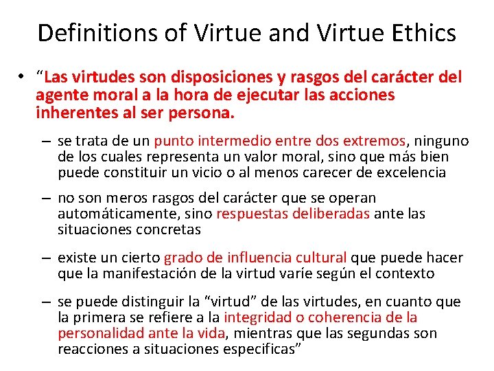 Definitions of Virtue and Virtue Ethics • “Las virtudes son disposiciones y rasgos del
