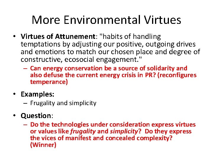 More Environmental Virtues • Virtues of Attunement: "habits of handling temptations by adjusting our