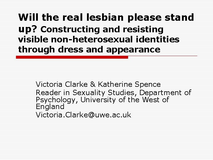 Will the real lesbian please stand up? Constructing and resisting visible non-heterosexual identities through