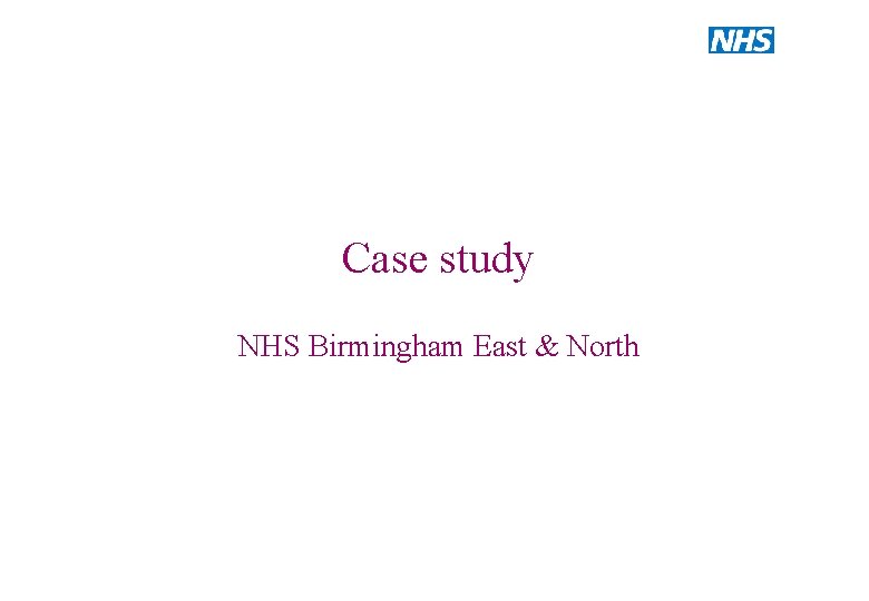Case study NHS Birmingham East & North 