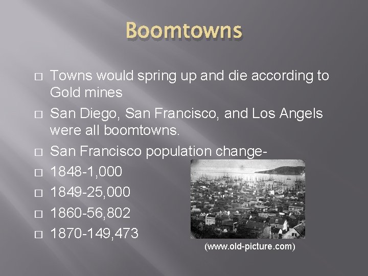 Boomtowns � � � � Towns would spring up and die according to Gold