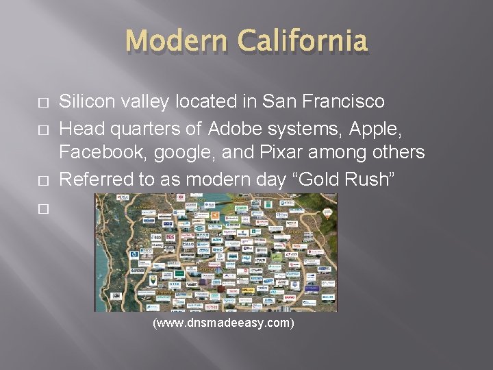 Modern California � � � Silicon valley located in San Francisco Head quarters of