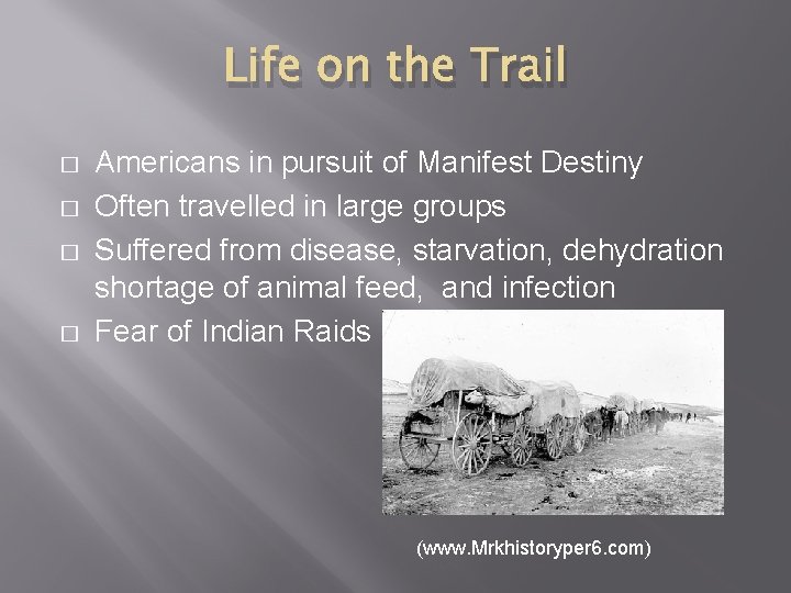 Life on the Trail � � Americans in pursuit of Manifest Destiny Often travelled