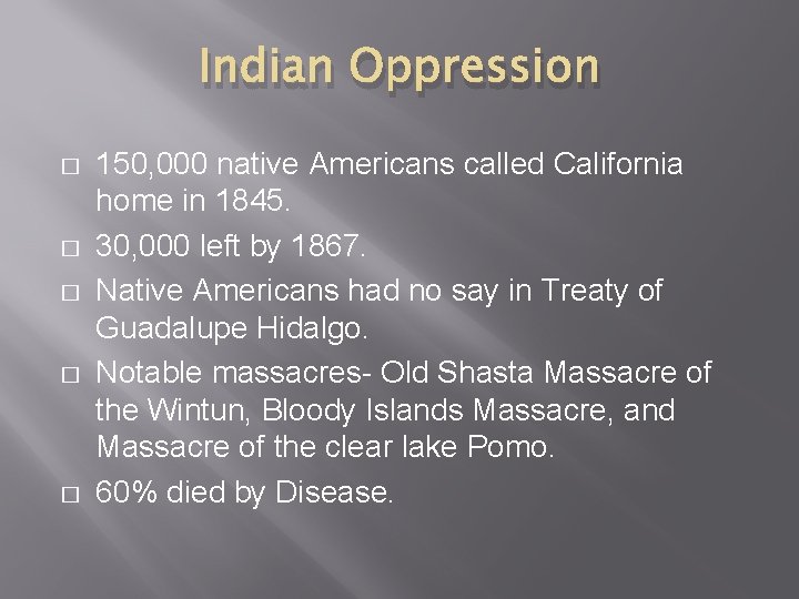 Indian Oppression � � � 150, 000 native Americans called California home in 1845.