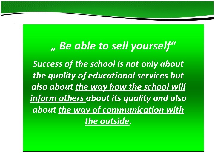 „ Be able to sell yourself“ Success of the school is not only about „ Be able to sell yourself“ Success of the school is not only about
