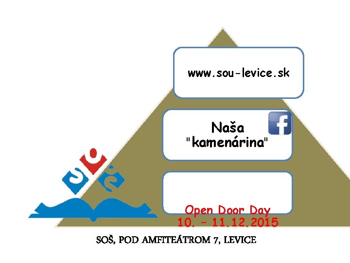 www. sou-levice. sk Naša "kamenárina" Open Door Day 10. – 11. 12. 2015 SOŠ, www. sou-levice. sk Naša "kamenárina" Open Door Day 10. – 11. 12. 2015 SOŠ,