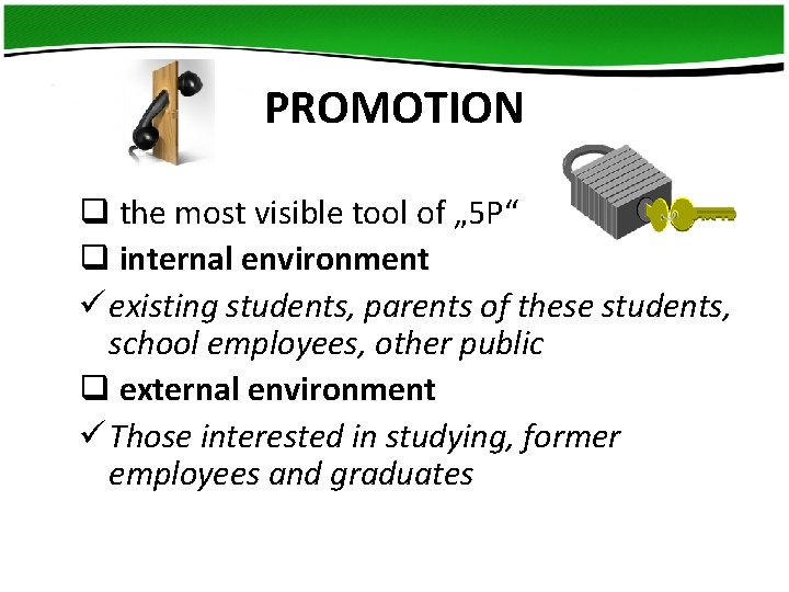 PROMOTION q the most visible tool of „ 5 P“ q internal environment ü PROMOTION q the most visible tool of „ 5 P“ q internal environment ü