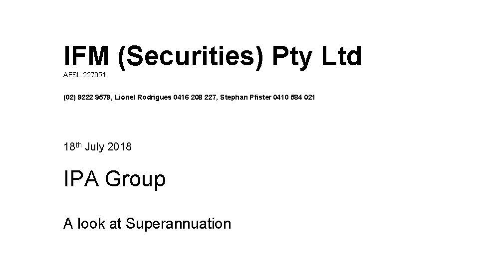 IFM (Securities) Pty Ltd AFSL 227051 (02) 9222 9579, Lionel Rodrigues 0416 208 227, IFM (Securities) Pty Ltd AFSL 227051 (02) 9222 9579, Lionel Rodrigues 0416 208 227,