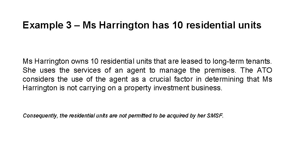 Example 3 – Ms Harrington has 10 residential units Ms Harrington owns 10 residential Example 3 – Ms Harrington has 10 residential units Ms Harrington owns 10 residential