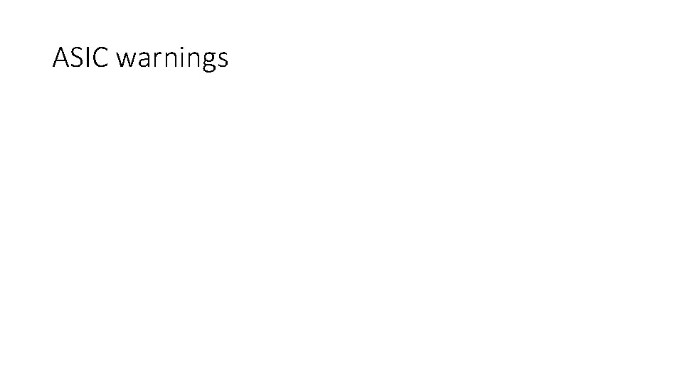 ASIC warnings ASIC warnings