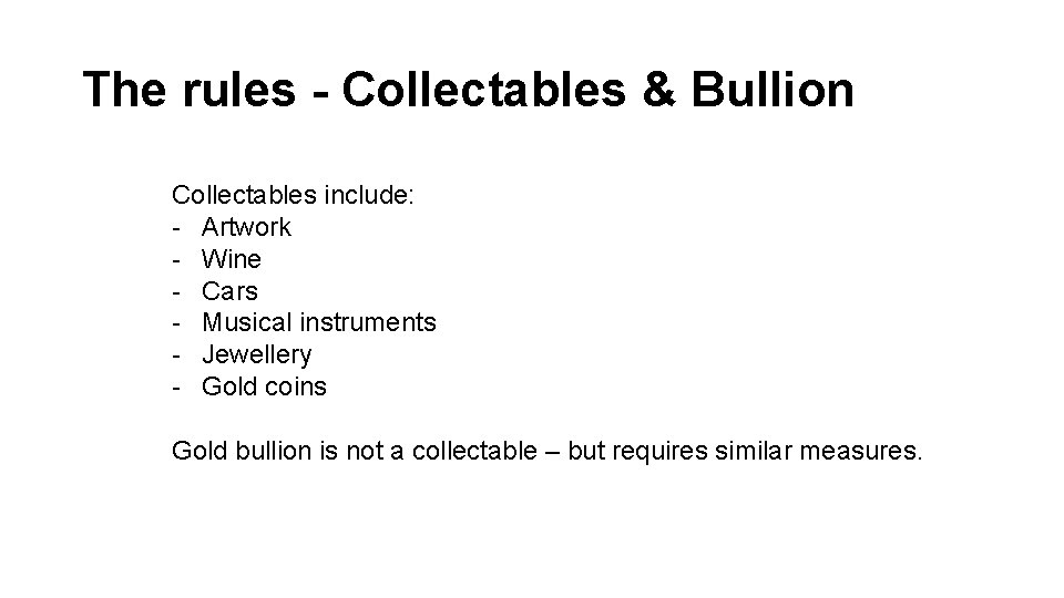 The rules - Collectables & Bullion Collectables include: - Artwork - Wine - Cars The rules - Collectables & Bullion Collectables include: - Artwork - Wine - Cars