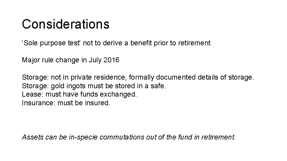 Considerations ‘Sole purpose test’ not to derive a benefit prior to retirement Major rule Considerations ‘Sole purpose test’ not to derive a benefit prior to retirement Major rule