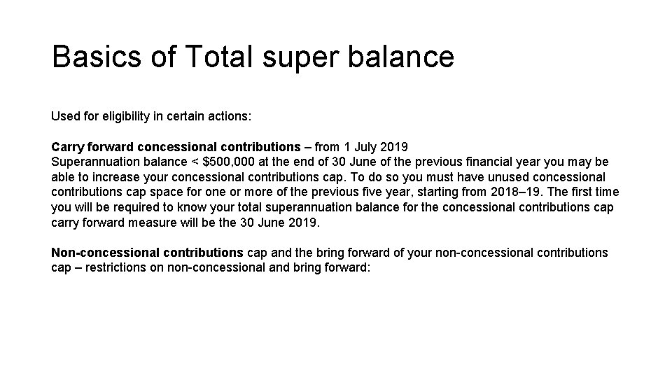 Basics of Total super balance Used for eligibility in certain actions: Carry forward concessional Basics of Total super balance Used for eligibility in certain actions: Carry forward concessional