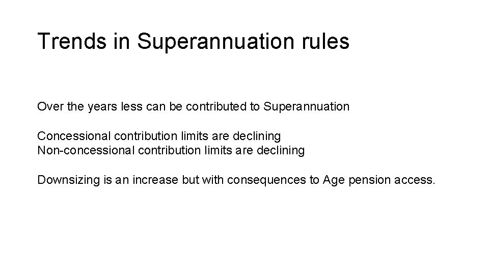 Trends in Superannuation rules Over the years less can be contributed to Superannuation Concessional Trends in Superannuation rules Over the years less can be contributed to Superannuation Concessional