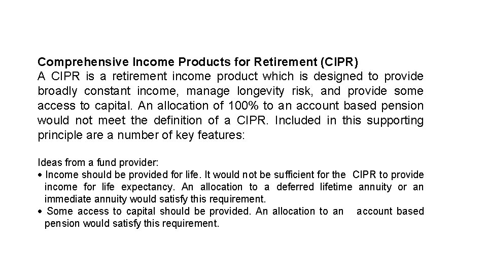 Comprehensive Income Products for Retirement (CIPR) A CIPR is a retirement income product Comprehensive Income Products for Retirement (CIPR) A CIPR is a retirement income product