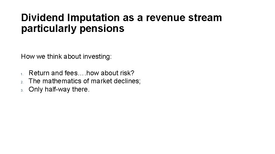 Dividend Imputation as a revenue stream particularly pensions How we think about investing: 1. Dividend Imputation as a revenue stream particularly pensions How we think about investing: 1.