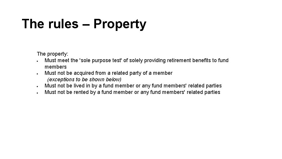 The rules – Property The property: Must meet the 'sole purpose test' of solely The rules – Property The property: Must meet the 'sole purpose test' of solely