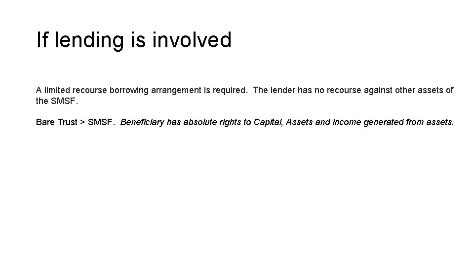 If lending is involved A limited recourse borrowing arrangement is required. The lender has If lending is involved A limited recourse borrowing arrangement is required. The lender has