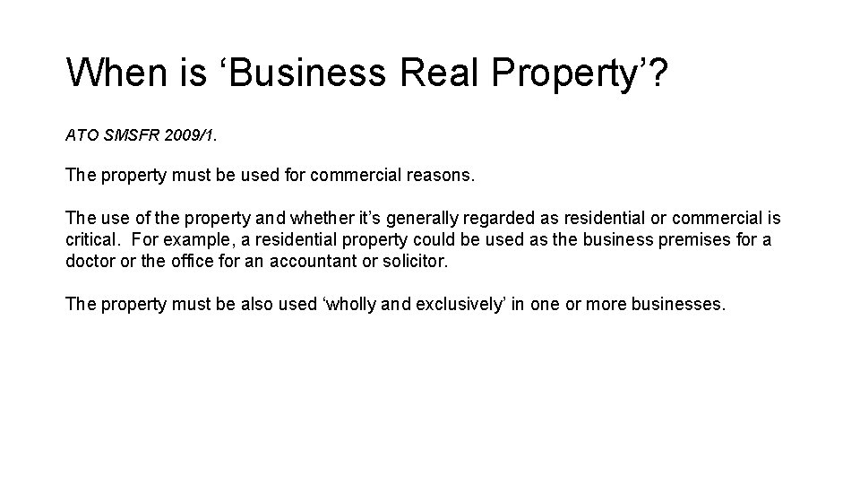 When is ‘Business Real Property’? ATO SMSFR 2009/1. The property must be used for When is ‘Business Real Property’? ATO SMSFR 2009/1. The property must be used for